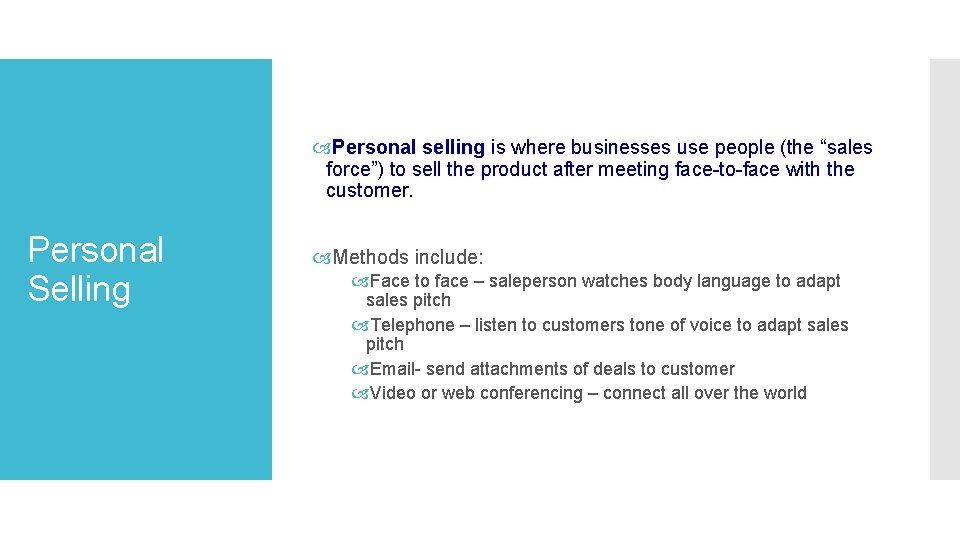 Personal selling is where businesses use people (the “sales force”) to sell the Personal selling is where businesses use people (the “sales force”) to sell the
