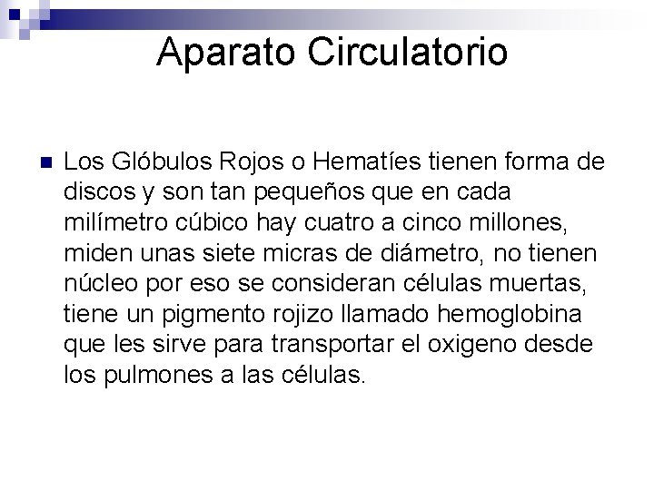 Aparato Circulatorio n Los Glóbulos Rojos o Hematíes tienen forma de discos y son