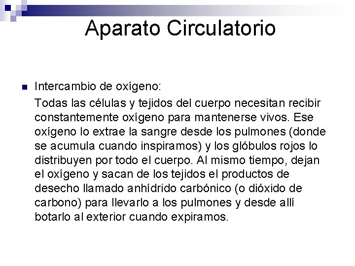 Aparato Circulatorio n Intercambio de oxígeno: Todas las células y tejidos del cuerpo necesitan