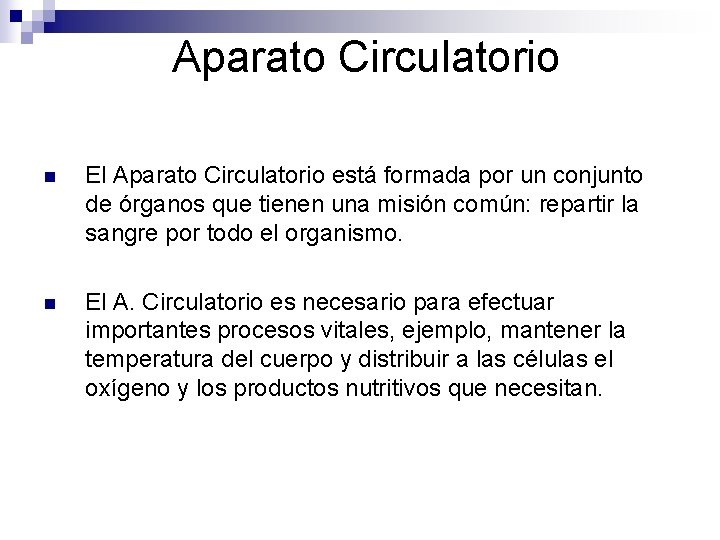 Aparato Circulatorio n El Aparato Circulatorio está formada por un conjunto de órganos que