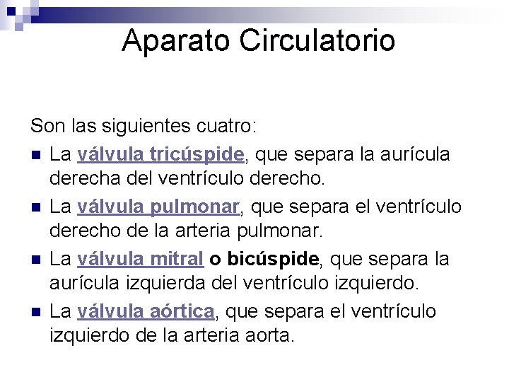 Aparato Circulatorio Son las siguientes cuatro: n La válvula tricúspide, que separa la aurícula