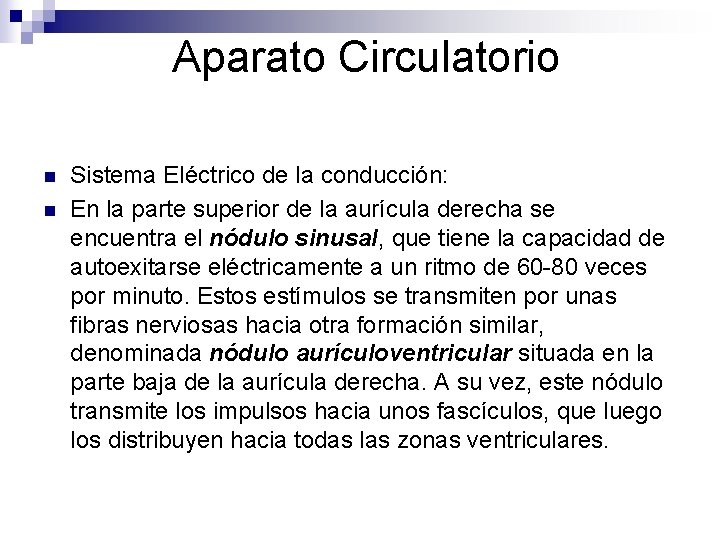 Aparato Circulatorio n n Sistema Eléctrico de la conducción: En la parte superior de