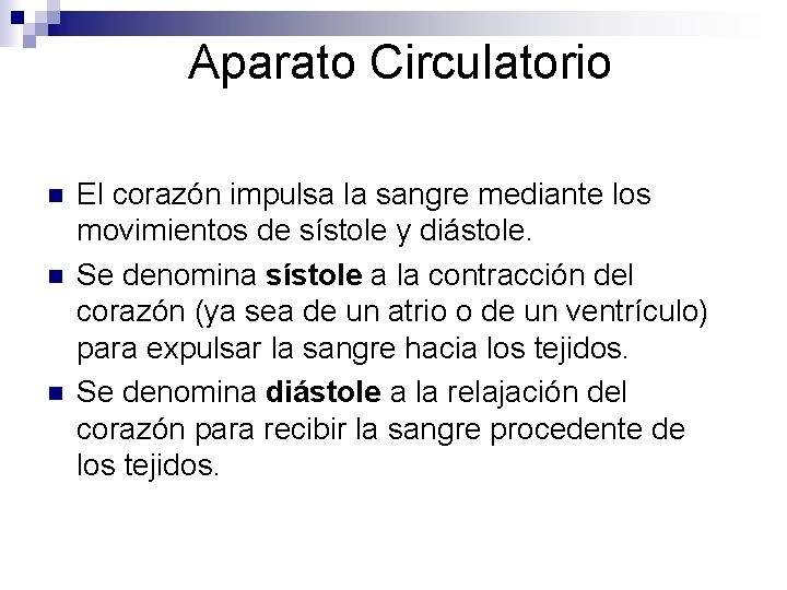 Aparato Circulatorio n n n El corazón impulsa la sangre mediante los movimientos de