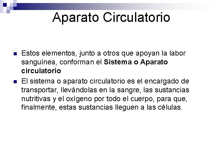 Aparato Circulatorio n n Estos elementos, junto a otros que apoyan la labor sanguínea,