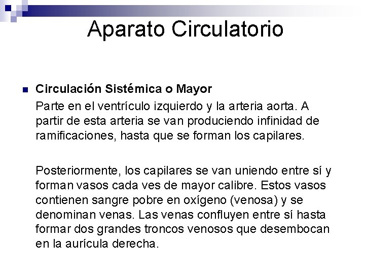 Aparato Circulatorio n Circulación Sistémica o Mayor Parte en el ventrículo izquierdo y la