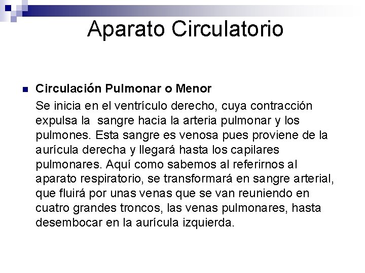 Aparato Circulatorio n Circulación Pulmonar o Menor Se inicia en el ventrículo derecho, cuya