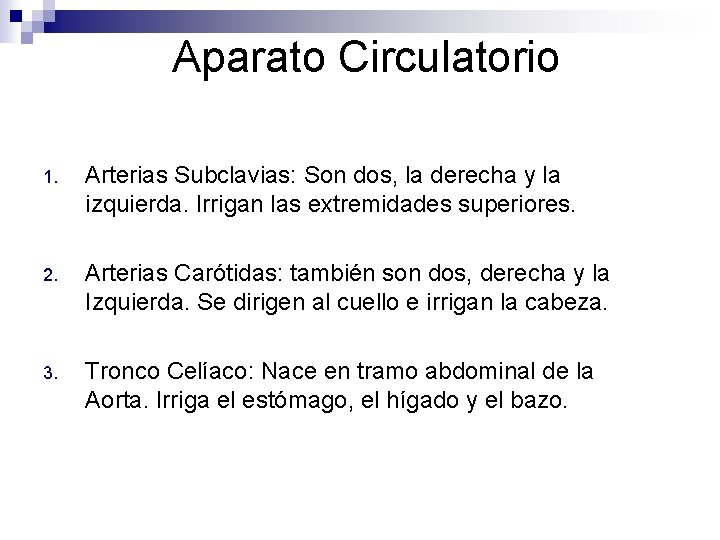 Aparato Circulatorio 1. Arterias Subclavias: Son dos, la derecha y la izquierda. Irrigan las