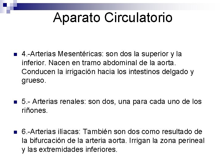 Aparato Circulatorio n 4. -Arterias Mesentéricas: son dos la superior y la inferior. Nacen