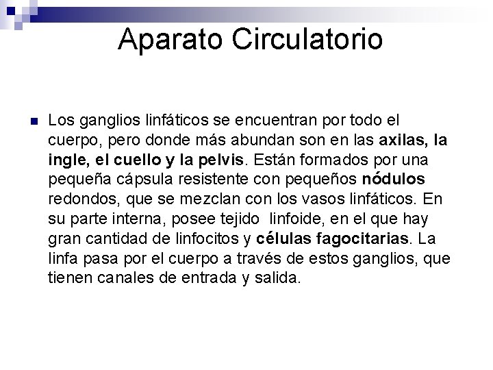 Aparato Circulatorio n Los ganglios linfáticos se encuentran por todo el cuerpo, pero donde