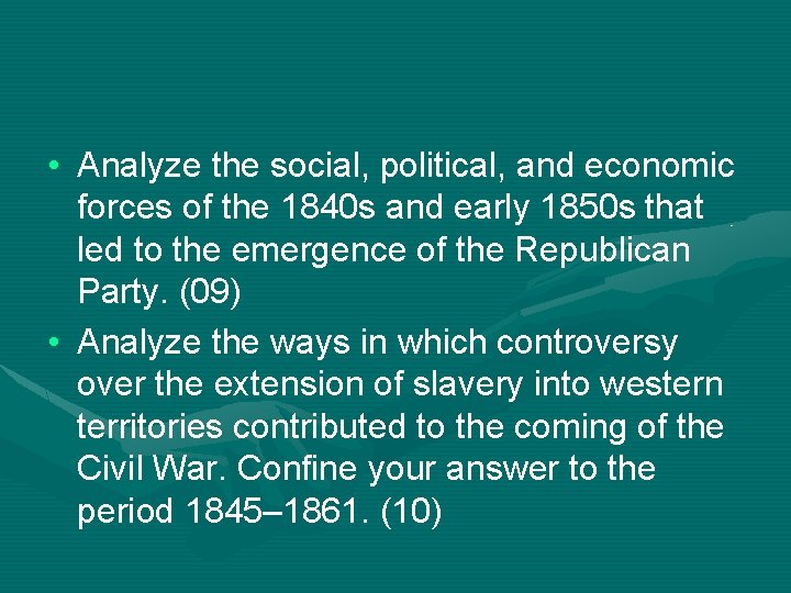  • Analyze the social, political, and economic forces of the 1840 s and