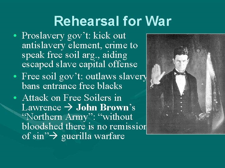 Rehearsal for War • Proslavery gov’t: kick out antislavery element, crime to speak free