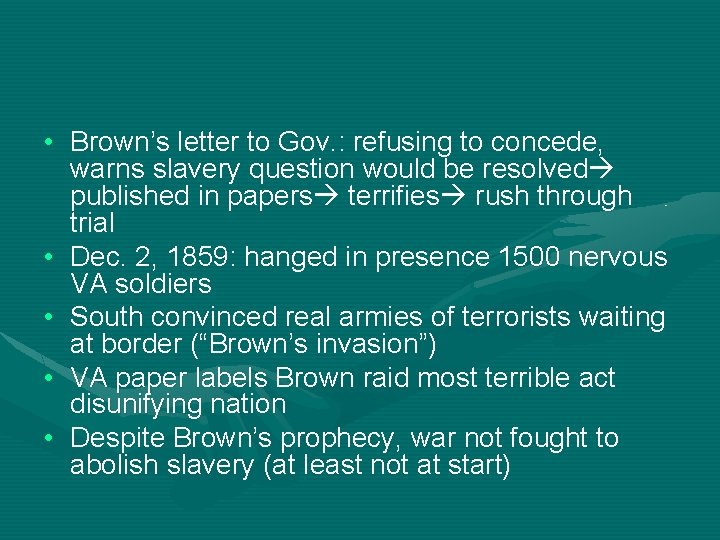  • Brown’s letter to Gov. : refusing to concede, warns slavery question would