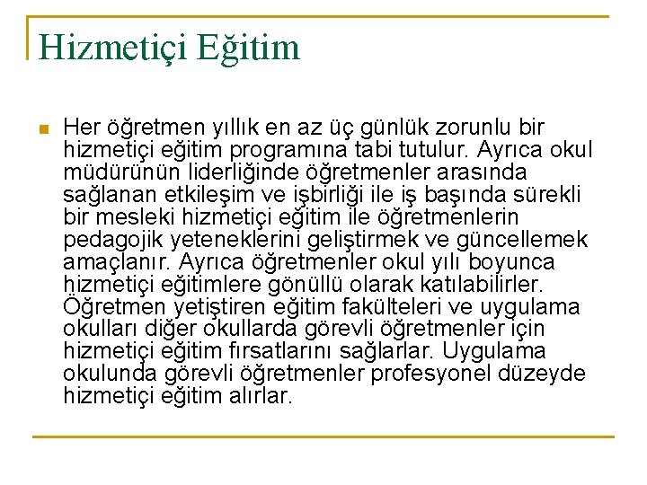 Hizmetiçi Eğitim n Her öğretmen yıllık en az üç günlük zorunlu bir hizmetiçi eğitim