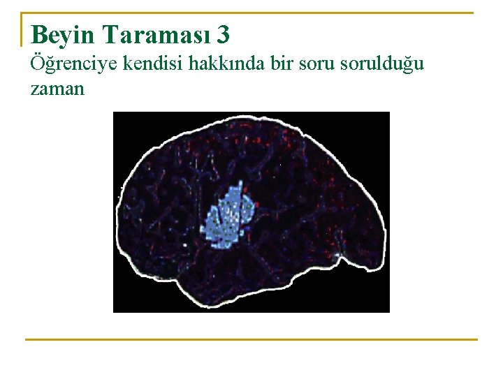 Beyin Taraması 3 Öğrenciye kendisi hakkında bir sorulduğu zaman 