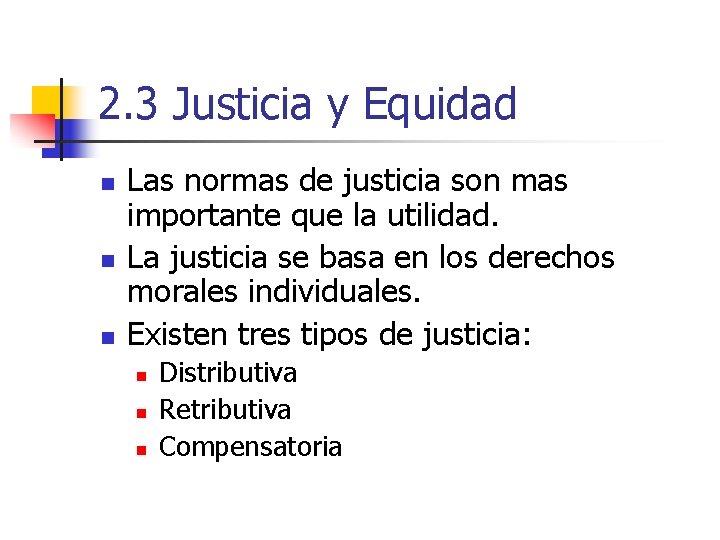 2. 3 Justicia y Equidad n n n Las normas de justicia son mas