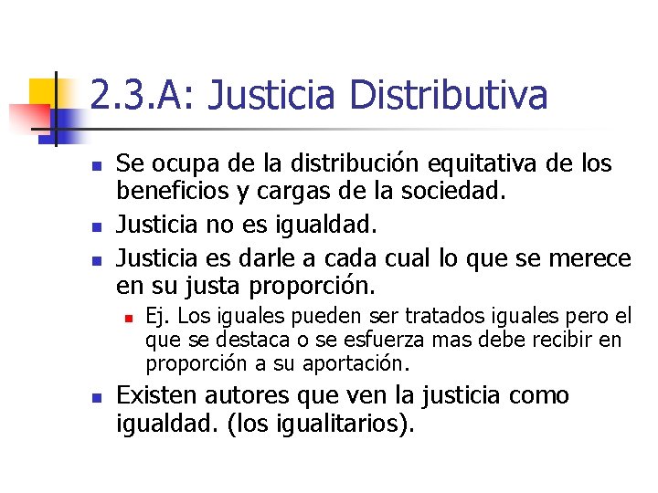 2. 3. A: Justicia Distributiva n n n Se ocupa de la distribución equitativa 2. 3. A: Justicia Distributiva n n n Se ocupa de la distribución equitativa