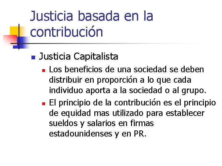 Justicia basada en la contribución n Justicia Capitalista n n Los beneficios de una Justicia basada en la contribución n Justicia Capitalista n n Los beneficios de una