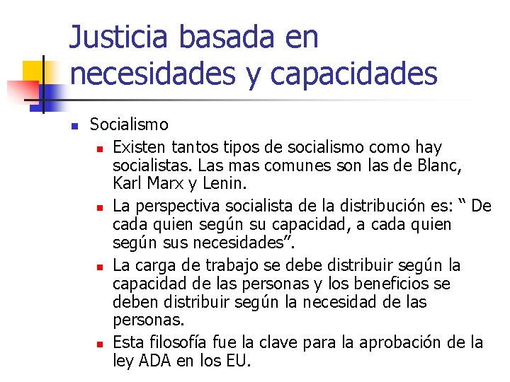 Justicia basada en necesidades y capacidades n Socialismo n Existen tantos tipos de socialismo