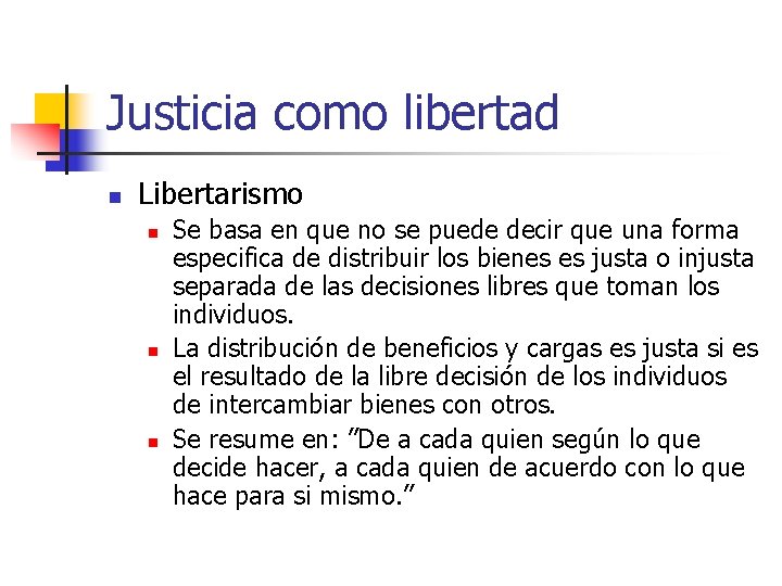 Justicia como libertad n Libertarismo n n n Se basa en que no se