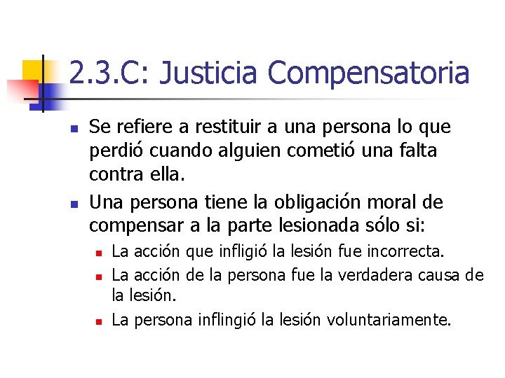 2. 3. C: Justicia Compensatoria n n Se refiere a restituir a una persona