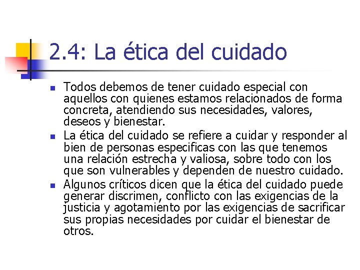 2. 4: La ética del cuidado n n n Todos debemos de tener cuidado