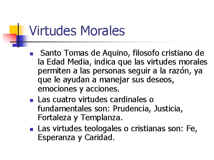 Virtudes Morales n n n Santo Tomas de Aquino, filosofo cristiano de la Edad Virtudes Morales n n n Santo Tomas de Aquino, filosofo cristiano de la Edad