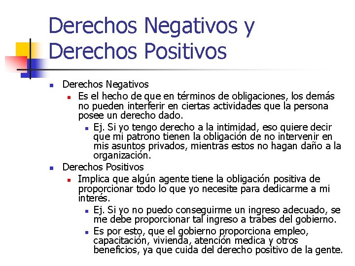 Derechos Negativos y Derechos Positivos n n Derechos Negativos n Es el hecho de