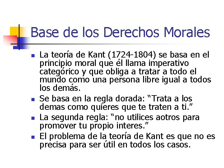 Base de los Derechos Morales n n La teoría de Kant (1724 -1804) se