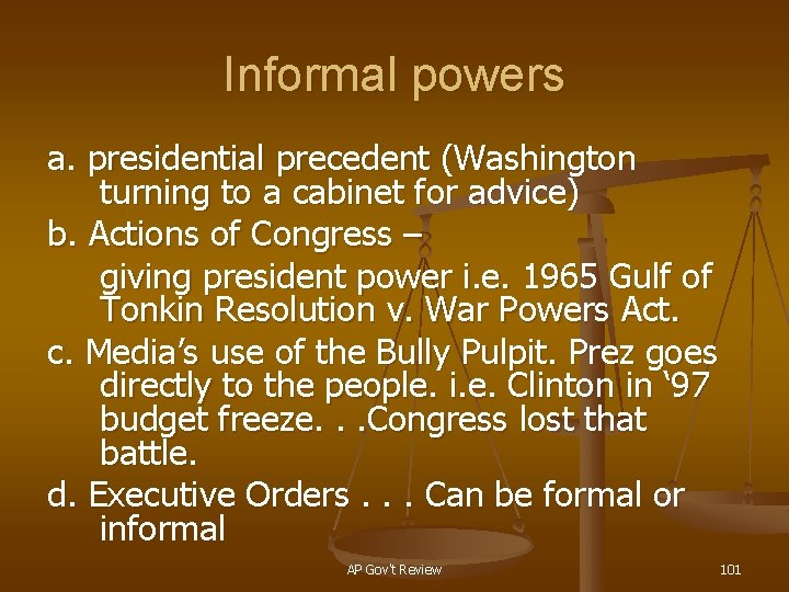 Informal powers a. presidential precedent (Washington turning to a cabinet for advice) b. Actions