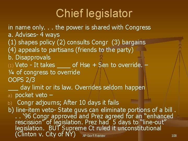 Chief legislator in name only. . . the power is shared with Congress a.