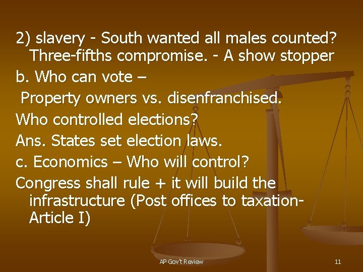 2) slavery - South wanted all males counted? Three-fifths compromise. - A show stopper