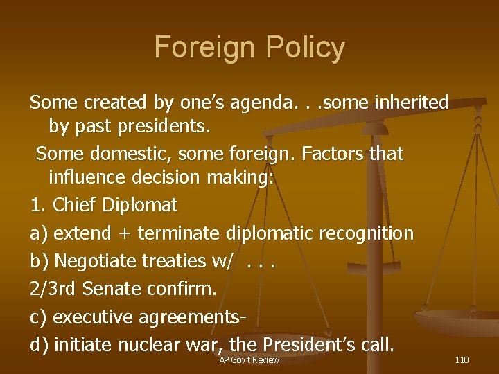 Foreign Policy Some created by one’s agenda. . . some inherited by past presidents.