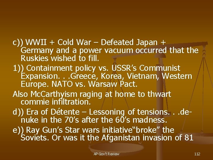 c)) WWII + Cold War – Defeated Japan + Germany and a power vacuum