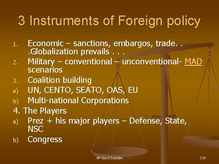 3 Instruments of Foreign policy Economic – sanctions, embargos, trade. . . Globalization prevails.