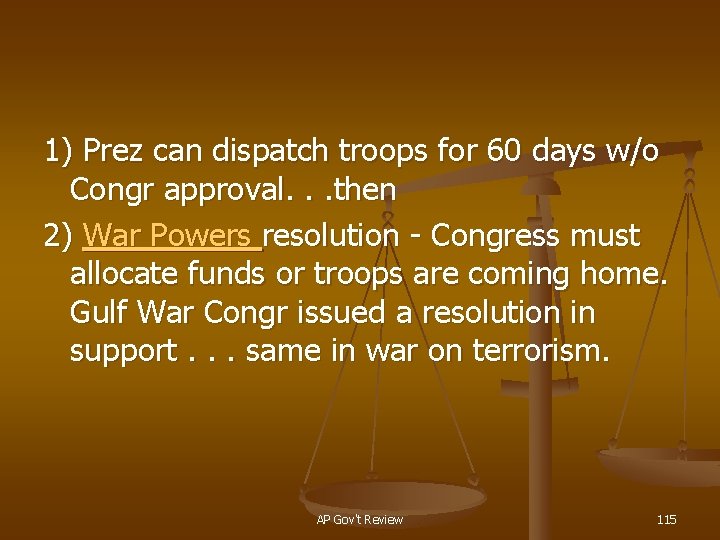 1) Prez can dispatch troops for 60 days w/o Congr approval. . . then