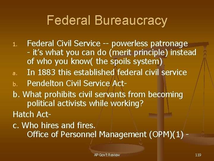 Federal Bureaucracy Federal Civil Service -- powerless patronage - it’s what you can do
