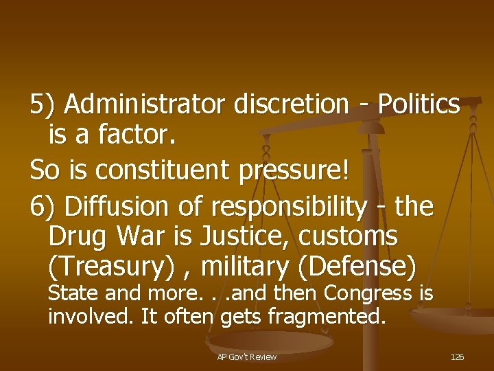 5) Administrator discretion - Politics is a factor. So is constituent pressure! 6) Diffusion