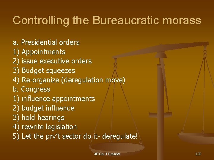 Controlling the Bureaucratic morass a. Presidential orders 1) Appointments 2) issue executive orders 3)