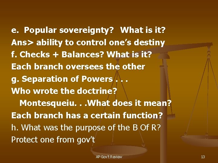 e. Popular sovereignty? What is it? Ans> ability to control one’s destiny f. Checks