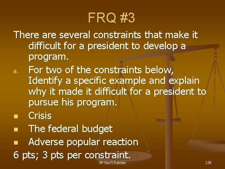 FRQ #3 There are several constraints that make it difficult for a president to