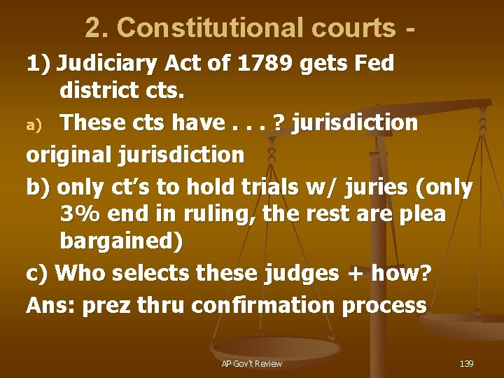 2. Constitutional courts 1) Judiciary Act of 1789 gets Fed district cts. a) These