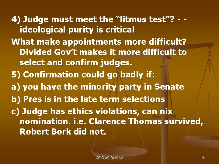 4) Judge must meet the “litmus test”? - ideological purity is critical What make