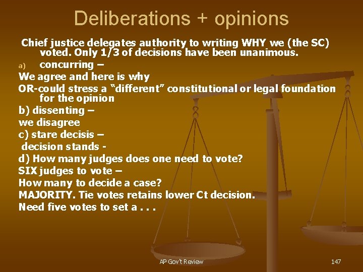 Deliberations + opinions Chief justice delegates authority to writing WHY we (the SC) voted.