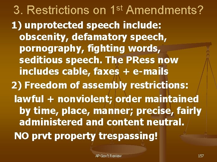3. Restrictions on 1 st Amendments? 1) unprotected speech include: obscenity, defamatory speech, pornography,