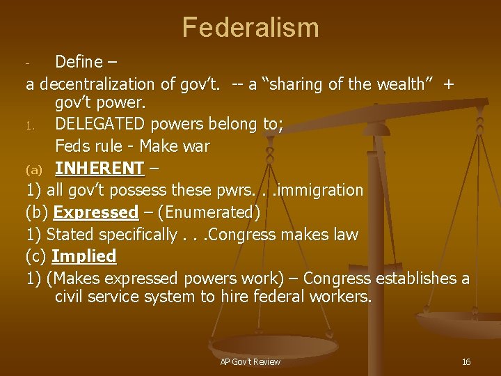 Federalism Define – a decentralization of gov’t. -- a “sharing of the wealth” +