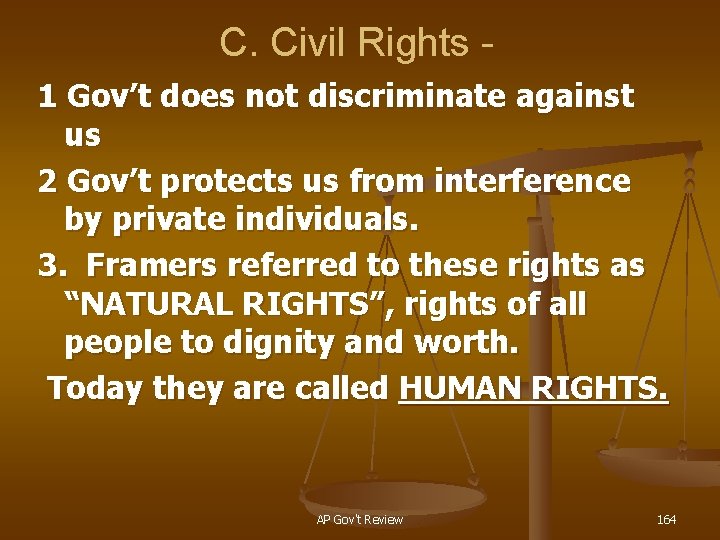 C. Civil Rights 1 Gov’t does not discriminate against us 2 Gov’t protects us