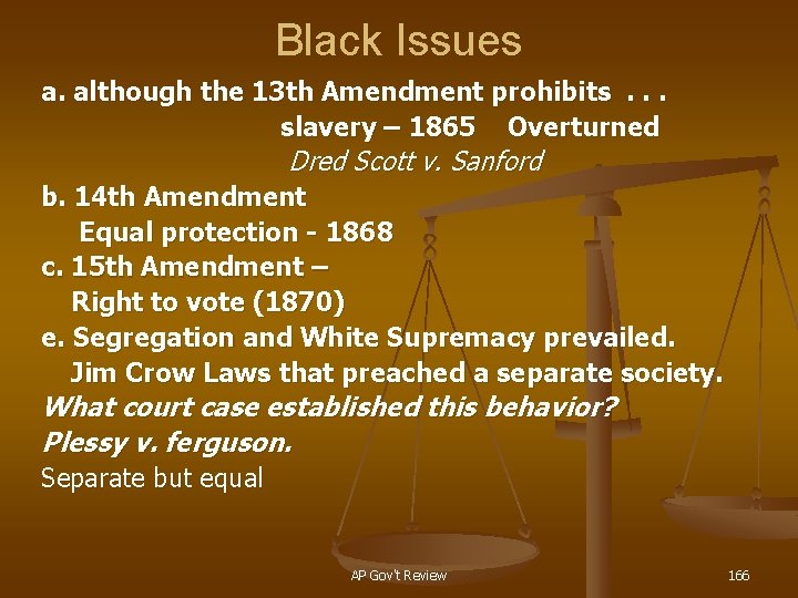 Black Issues a. although the 13 th Amendment prohibits. . . slavery – 1865