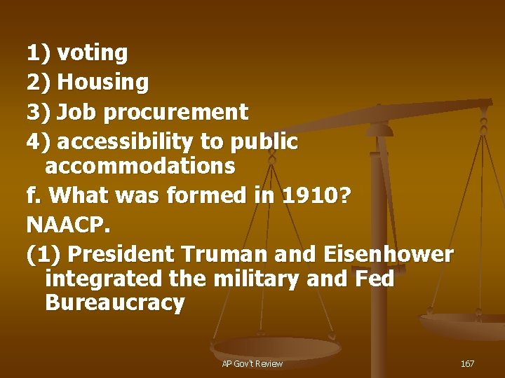 1) voting 2) Housing 3) Job procurement 4) accessibility to public accommodations f. What