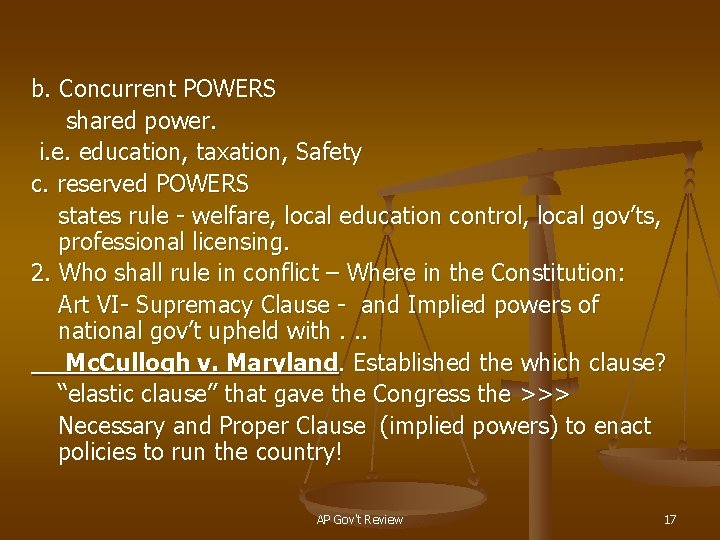 b. Concurrent POWERS shared power. i. e. education, taxation, Safety c. reserved POWERS states