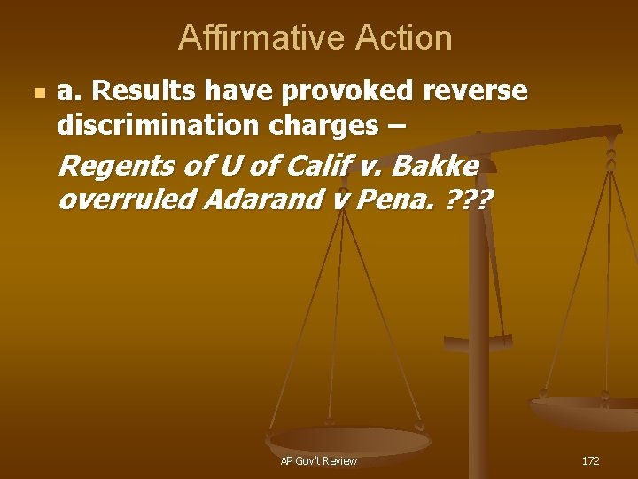 Affirmative Action n a. Results have provoked reverse discrimination charges – Regents of U